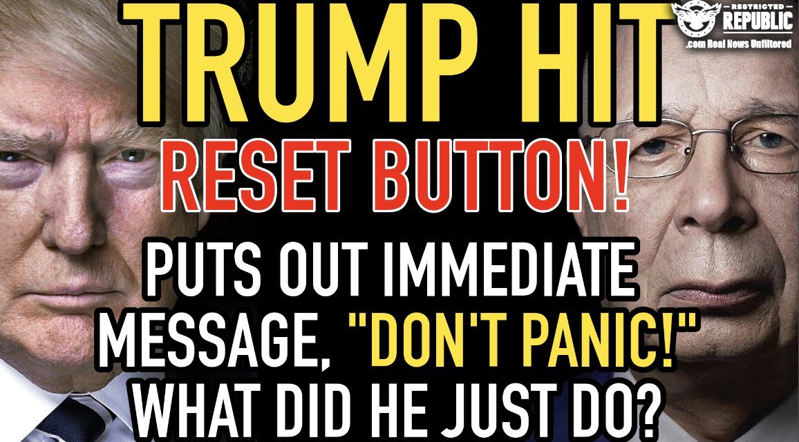 WHAT!? Trump Just Hit the Reset Button!  Puts Out Immediate Message “Not to Panic” – What Did He Just Do!?